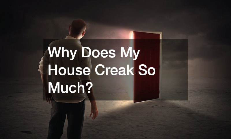 Why Does My House Creak So Much? A Homeowner’s Guide to Understanding Creaks and Noises